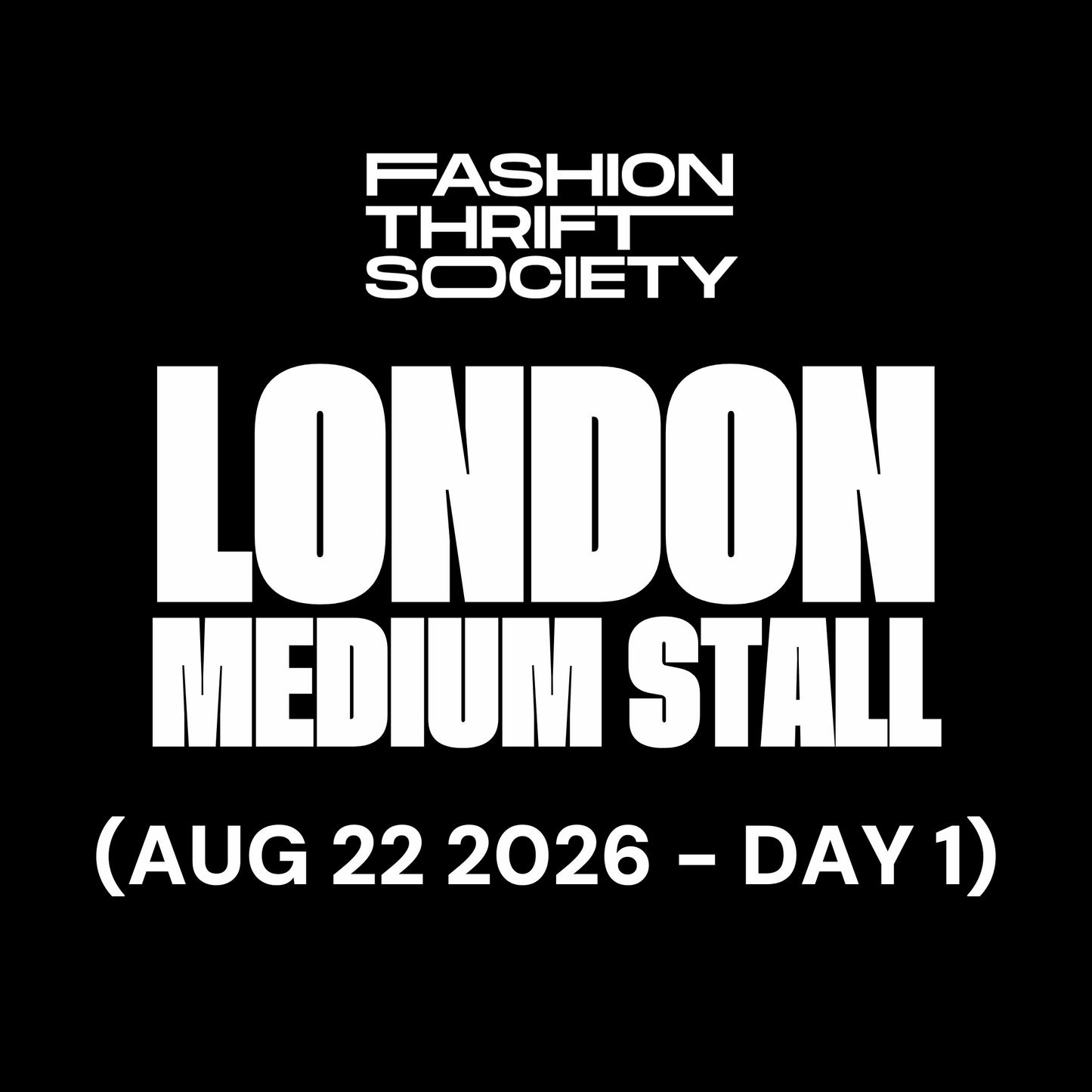 London  | MEDIUM STALL - AUGUST 22ND (DAY 1)