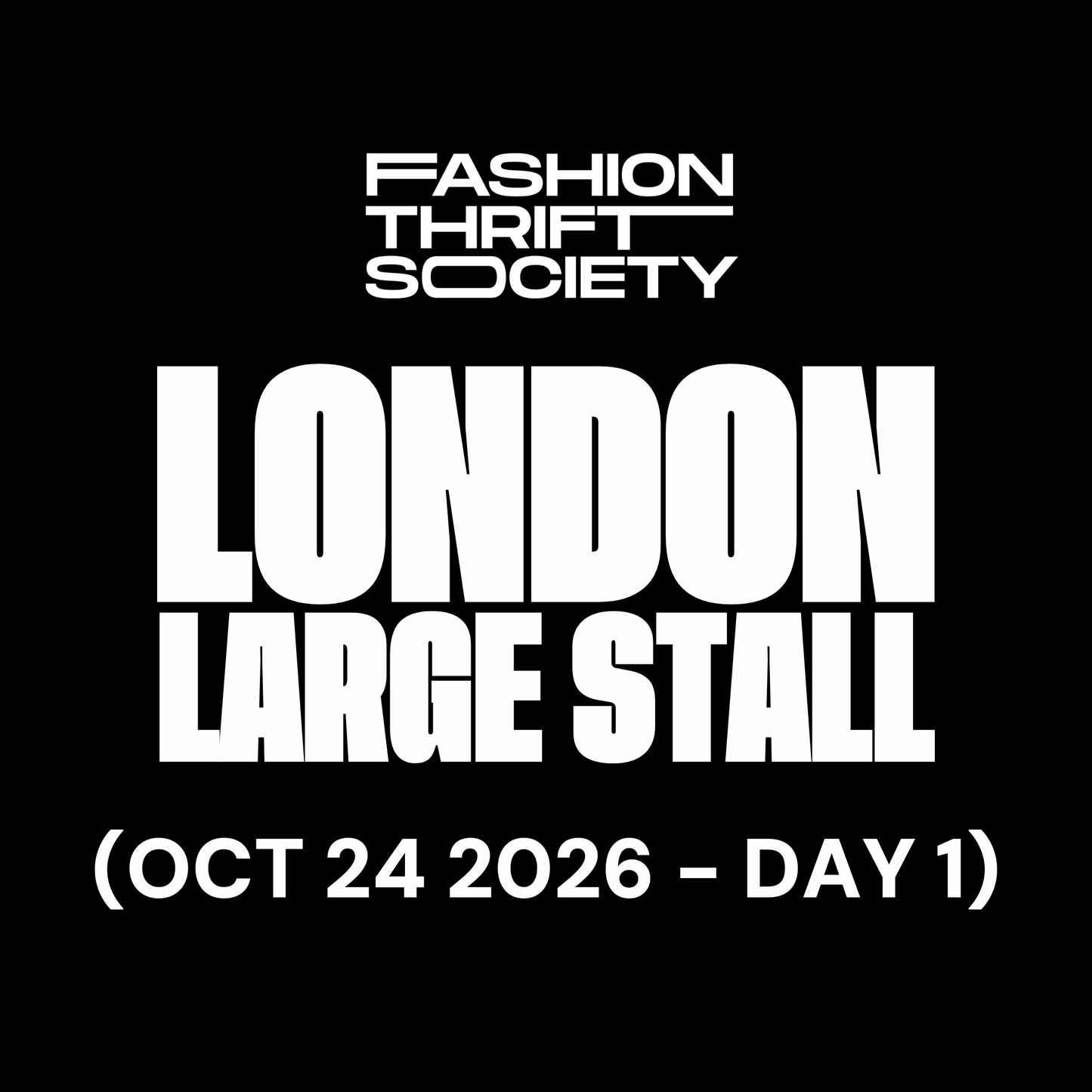 London  | LARGE STALL - OCTOBER 24TH (DAY 1)