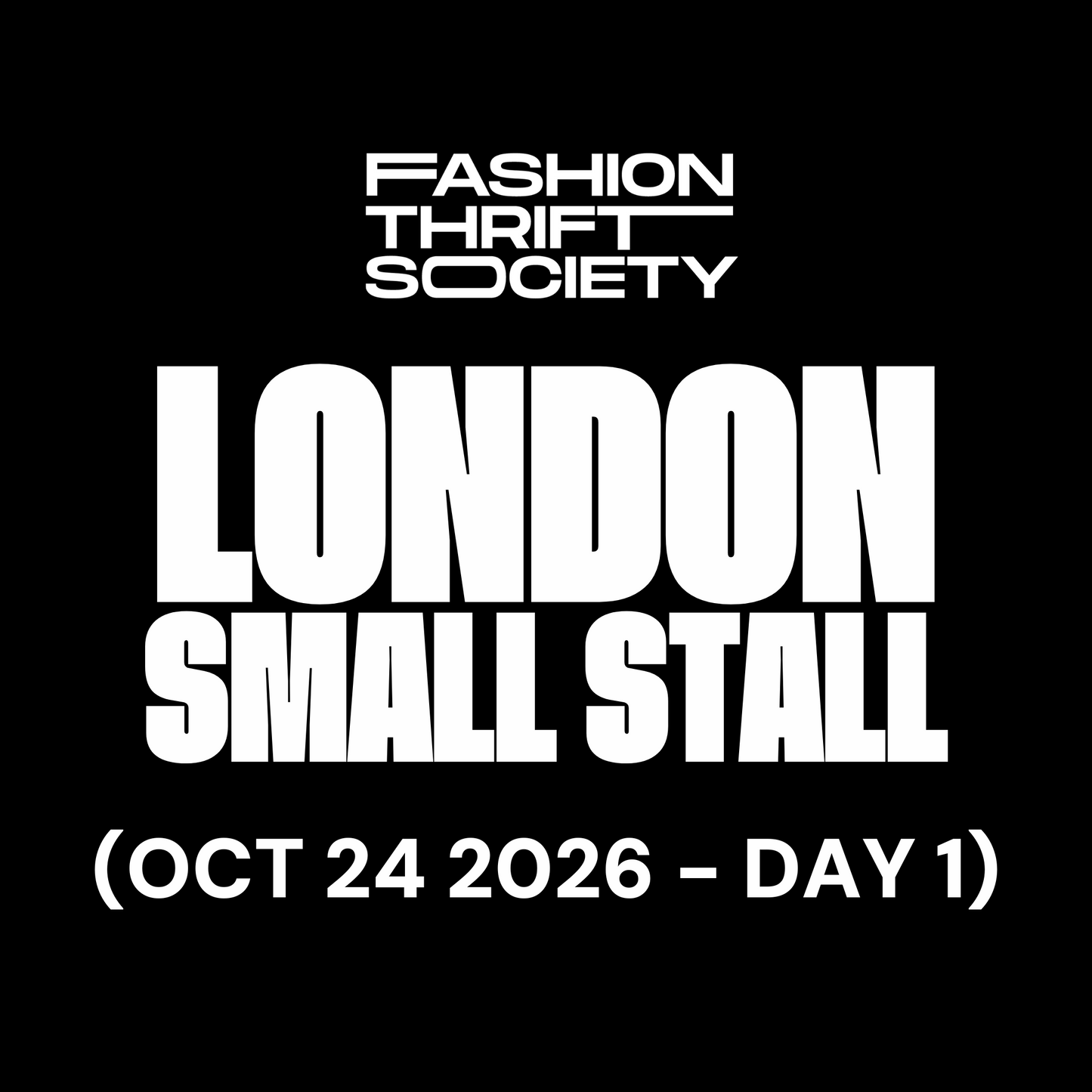 London | SMALL STALL - OCTOBER 24TH (DAY 1)